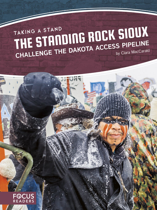 Title details for The Standing Rock Sioux Challenge the Dakota Access Pipeline by Clara MacCarald - Available